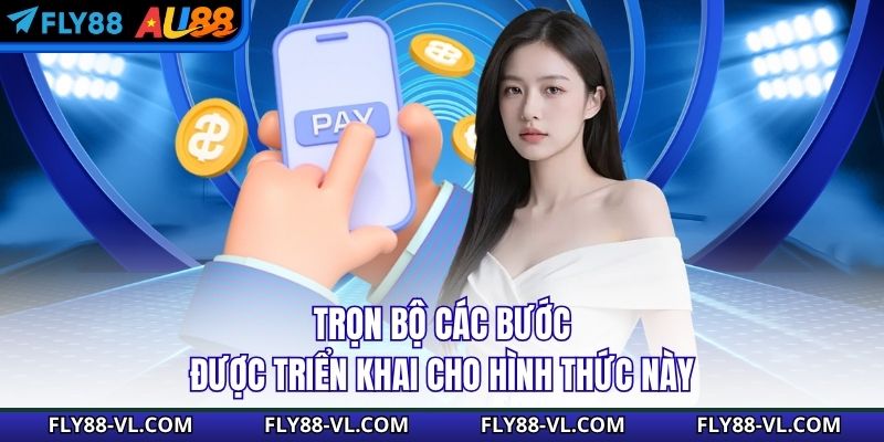 Trọn bộ các bước được triển khai cho hình thức này